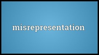 Misrepresentation Meaning [upl. by Corliss]